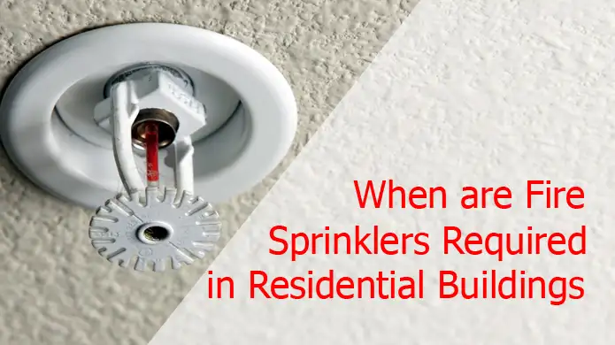 When Are Fire Sprinklers Required In Residential Buildings: Why Mandatory
