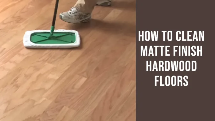 How To Clean Matte Finish Hardwood Floors: 8 Steps [DIY]