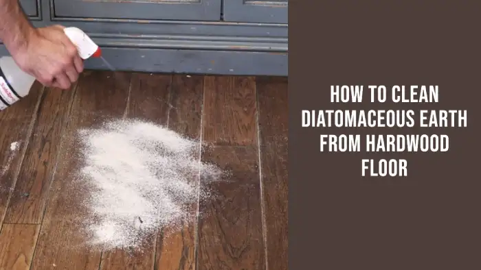 How to Clean Diatomaceous Earth From Hardwood Floor