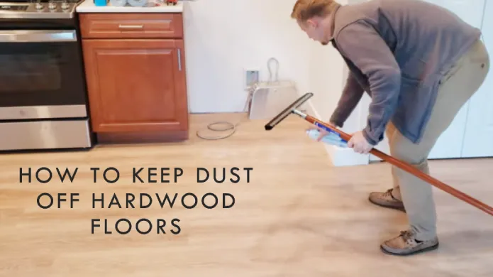 How to Keep Dust Off Hardwood Floors: 3 Effective Methods