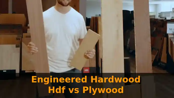 Engineered Hardwood Hdf vs Plywood: 6 Differences