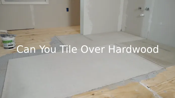 Can You Tile Over Hardwood: Ten DIY Steps to Follow