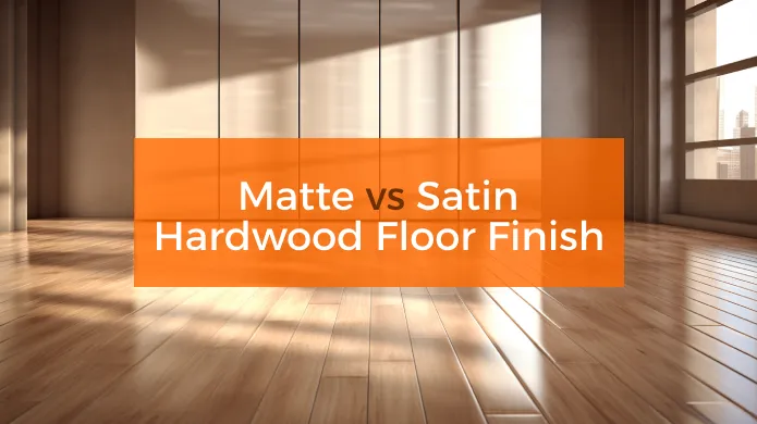 Matte vs Satin Hardwood Floor Finish: Five Key Differences