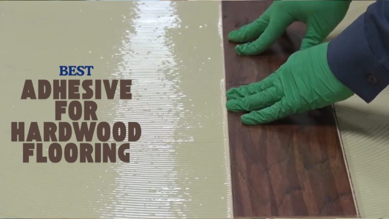 best adhesive for hardwood flooring