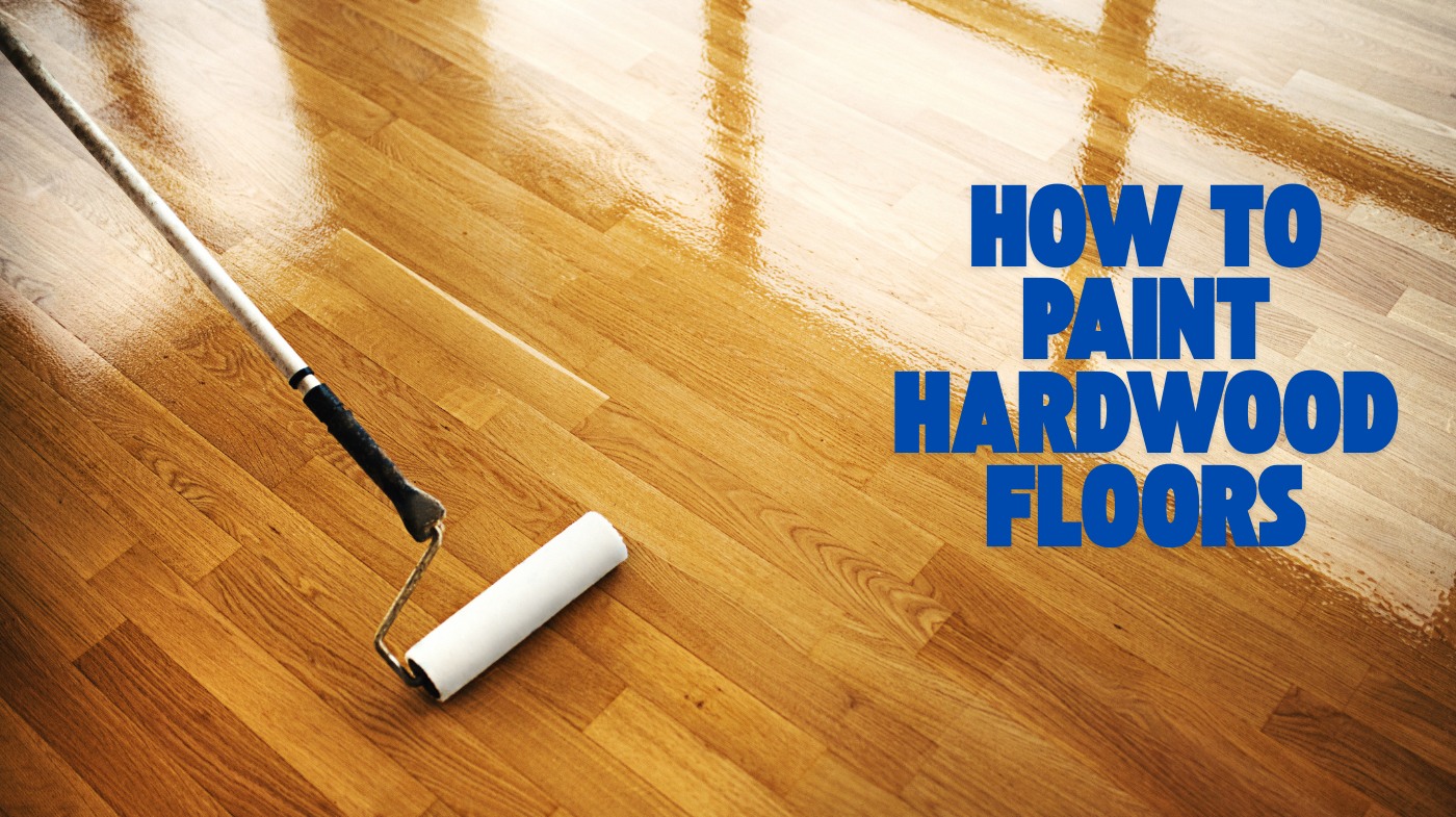 How to Paint Hardwood Floors