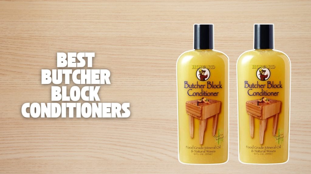 Best Butcher Block Conditioner to Keep Wood Surface Pristine